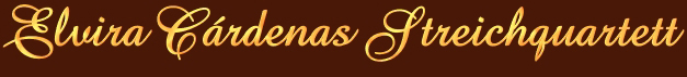 &copy; Elvira C&aacute;rdenas Streichquartett seit 2003
